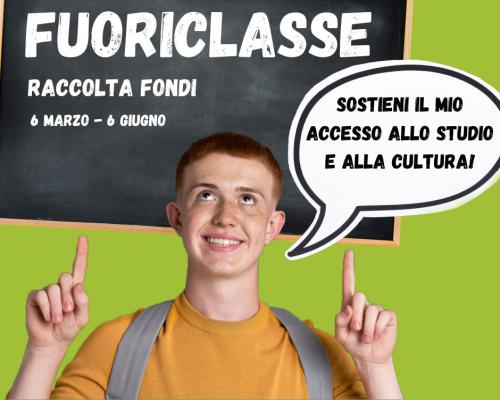 Fuoriclasse - Raccolta fondi per l’accesso allo studio e alla cultura
